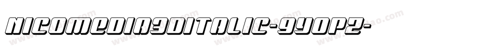 Nicomedia3DItalic-9YopZ字体转换