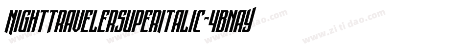 NightTravelerSuperItalic-4BnaY字体转换 NightTravelerSuperItalic-4BnaY字体转换