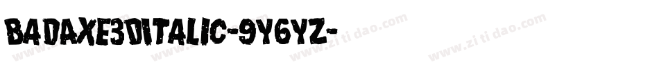 BadAxe3DItalic-9Y6YZ字体转换
