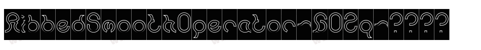 RibbedSmoothOperator-GOZq字体转换 RibbedSmoothOperator-GOZq字体转换