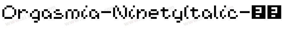 Orgasmia-NinetyItalic字体转换