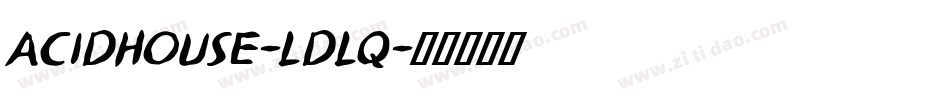 AcidHouse-ldLq字体转换 AcidHouse-ldLq字体转换