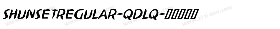 ShunsetRegular-qDLq字体转换 ShunsetRegular-qDLq字体转换