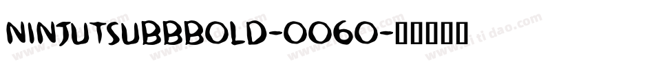NinjutsubbBold-oo6o字体转换 NinjutsubbBold-oo6o字体转换
