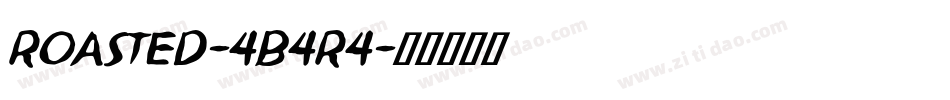 Roasted-4B4R4字体转换 Roasted-4B4R4字体转换
