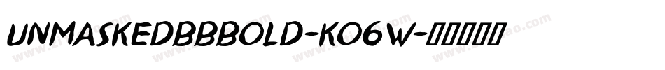 UnmaskedbbBold-KO6W字体转换