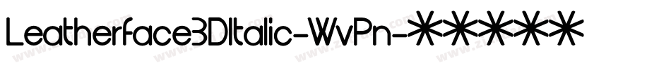 Leatherface3DItalic-WvPn字体转换