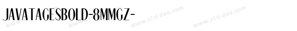 Javatagesbold-8MMGz字体转换 Javatagesbold-8MMGz字体转换