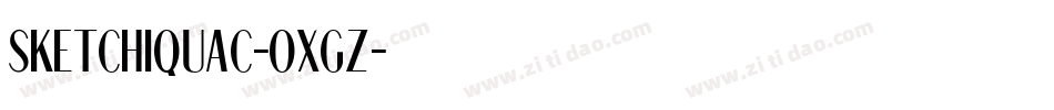 Sketchiquac-oXGz字体转换 Sketchiquac-oXGz字体转换