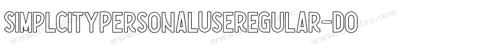 SimplcityPersonalUseRegular-DO0ER字体转换 SimplcityPersonalUseRegular-DO0ER字体转换