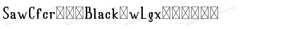 SawCfcr003Black-wLgx字体转换