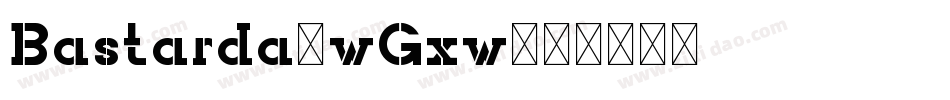 Bastarda-wGxw字体转换
