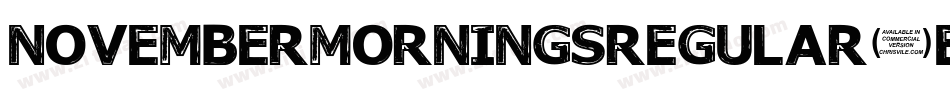 NovemberMorningsRegular-Eeqg字体转换 NovemberMorningsRegular-Eeqg字体转换