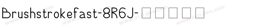 Brushstrokefast-8R6J字体转换 Brushstrokefast-8R6J字体转换