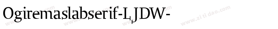 Ogiremaslabserif-LJDW字体转换