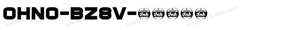 Ohno-BZ8V字体转换 Ohno-BZ8V字体转换