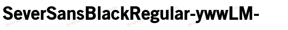 SeverSansBlackRegular-ywwLM字体转换
