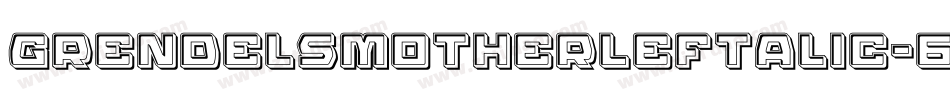 GrendelsMotherLeftalic-6X7g字体转换