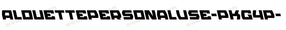 AlouettePersonalUse-PKG4P字体转换 AlouettePersonalUse-PKG4P字体转换