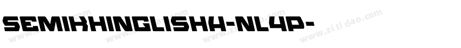 SemikhinglishH-nl4P字体转换 SemikhinglishH-nl4P字体转换