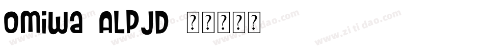 Omiwa-ALPJD字体转换