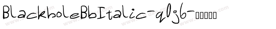 BlackholeBbItalic-q0j6字体转换 BlackholeBbItalic-q0j6字体转换