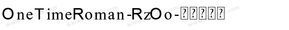 OneTimeRoman-RzOo字体转换
