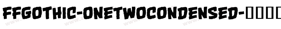 FFGothic-OneTwoCondensed字体转换