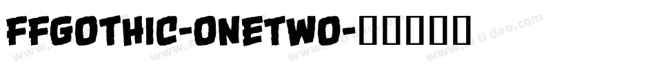 FFGothic-OneTwo字体转换