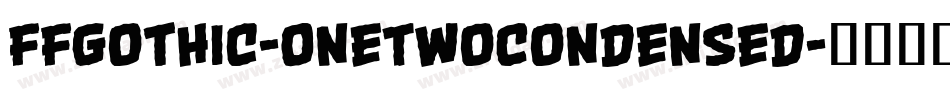 FFGothic-OneTwoCondensed字体转换