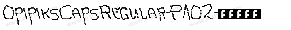 OpipiksCapsRegular-P1OZ字体转换 OpipiksCapsRegular-P1OZ字体转换
