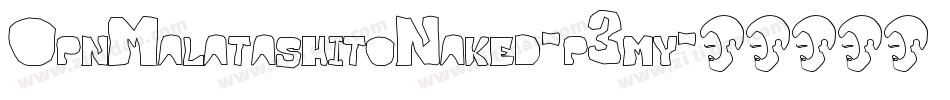 OpnMalatashitoNaked-p3my字体转换