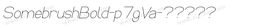SomebrushBold-p7gVa字体转换 SomebrushBold-p7gVa字体转换