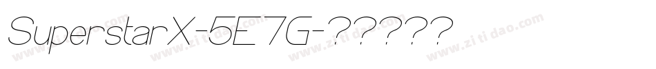 SuperstarX-5E7G字体转换 SuperstarX-5E7G字体转换