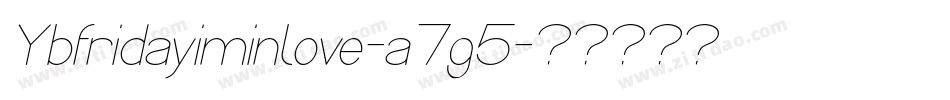 Ybfridayiminlove-a7g5字体转换