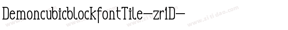 DemoncubicblockfontTile-zr1D字体转换