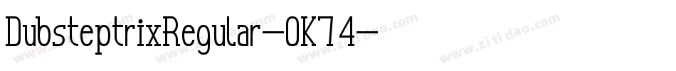 DubsteptrixRegular-OK74字体转换