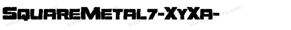SquareMetal7-XyXa字体转换 SquareMetal7-XyXa字体转换