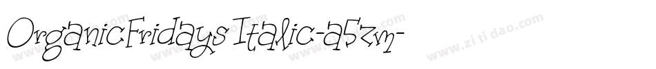 OrganicFridaysItalic-a5zm字体转换