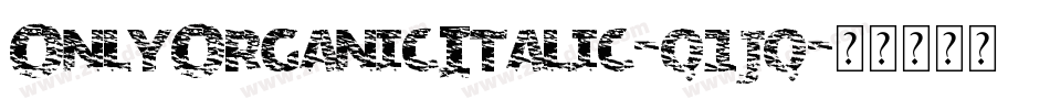 OnlyOrganicItalic-q1jq字体转换