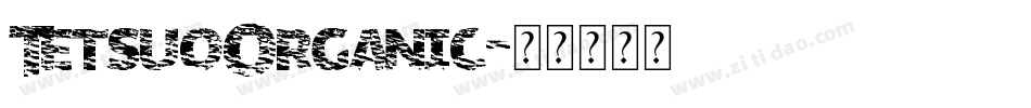 TetsuoOrganic字体转换
