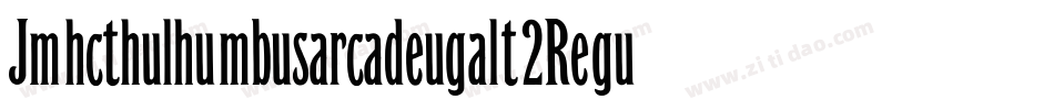 Jmhcthulhumbusarcadeugalt2Regu-VwJy字体转换