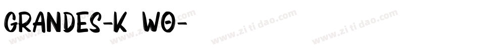 Grandes-K70wo字体转换 Grandes-K70wo字体转换