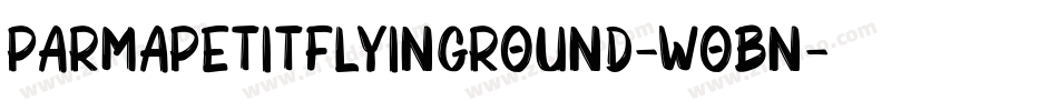 Parmapetitflyinground-WoBn字体转换