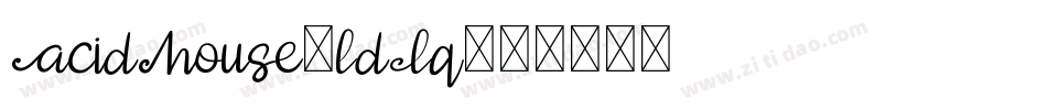 AcidHouse-ldLq字体转换 AcidHouse-ldLq字体转换