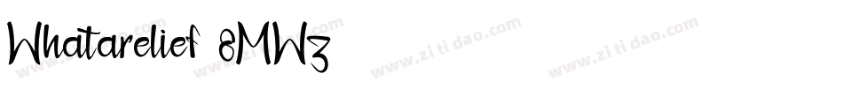 Whatarelief-8MWz字体转换