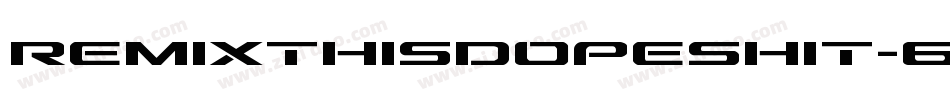 Remixthisdopeshit-6dAx字体转换