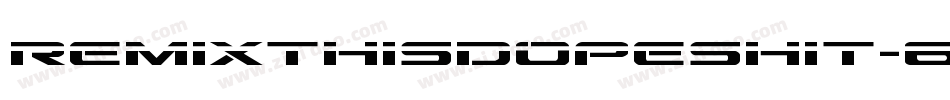 Remixthisdopeshit-6dAx字体转换
