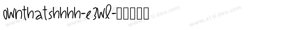 Ownthatshhhh-e3Wl字体转换