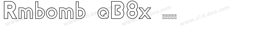 Rmbomb-qB8x字体转换 Rmbomb-qB8x字体转换